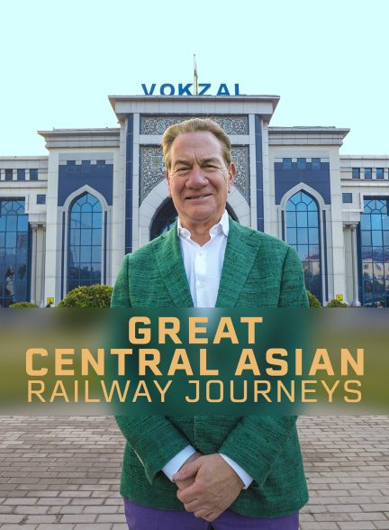 مستند Great Central Asian Railway Journeys با زیرنویس فارسی